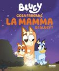 Cosa farebbe la mamma di Bluey? Bluey