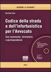 Codice della strada e dell'infortunistica per l'avvocato. Con CD-ROM