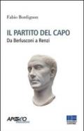 Il partito del capo. Da Berlusconi a Renzi