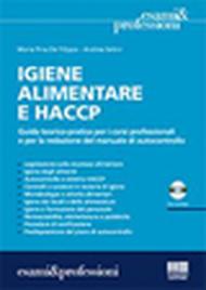 Igiene alimentare e HACCP. Guida teorico-pratica per i corsi professionali e per la redazione del manuale di autocontrollo. Con CD-ROM