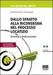 Dallo sfratto alla riconsegna nel processo locatizio. Con CD-ROM