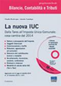 La nuova Iuc. Dalla Tares all'Imposta Unica Comunale: cosa cambia dal 2014. Con CD-ROM