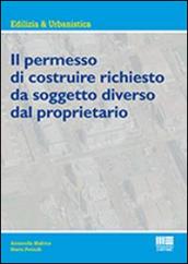 Il permesso di costruire richiesto dal soggetto diverso dal proprietario