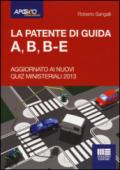 La patente di guida A, B, B-E. Aggiornato ai nuovi quiz ministeriali 2013