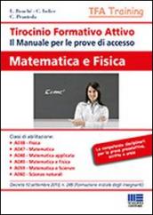 Tirocinio formativo attivo. Matematica e fisica. Il manuale per le prove di accesso al TFA