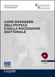 Come difendersi dall'ipoteca e dalla riscossione esattoriale