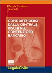 Come difendersi dalla centrale rischi nel contenzioso bancario