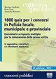 1800 quiz per i concorsi in polizia locale, municipale e provinciale. Eserciziario a risposta multipla per la simulazione delle prove scritte