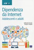 Dipendenze da internet. Adolescenti e adulti
