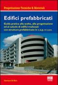 Edifici prefabbricati. Guida pratica alla scelta, alla progettazione ed al calcolo di strutture in cemento armato c.a.v. e c.a.p.