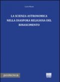 La scienza astronomica nella diaspora religiosa del rinascimento