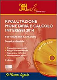 Rivalutazione monetaria e calcolo interessi 2014. CD-ROM