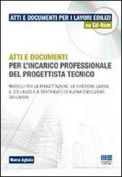 Atti e documenti per l'incarico professionale del progettista tecnico. Con CD-ROM