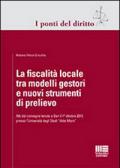 La fiscalità locale tra modelli gestori e nuovi strumenti di prelievo