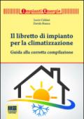 Il libretto per gli impianti termici. Guida alla tenuta e alla compilazione. Con CD-ROM