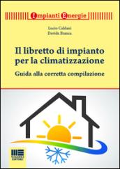 Il libretto per gli impianti termici. Guida alla tenuta e alla compilazione. Con CD-ROM