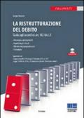 La ristrutturazione del debito. Guida agli accordi ex art. 182-bis L.F. Con CD-ROM