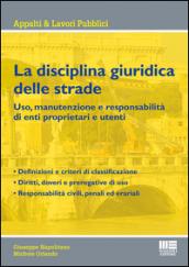 La disciplina giuridica delle strade. Uso, manutenzione e responsabilità di enti proprietari e utenti