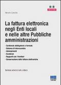 La fattura elettronica negli enti locali e nelle altre pubbliche amministrazioni. Con CD-ROM