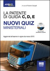 La patente di guida C, D, E. Nuovi quiz ministeriali. Con CD-ROM