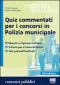 Quiz commentati per i concorsi in polizia municipale. Quesiti a risposta multipla. Schemi per il tema di diritto. Test psicoattitudinali