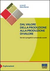 Dal valore della produzione alla produzione di valore. Servizi e progetti in un'azienda sociale