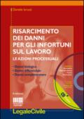 Risarcimento dei danni per gli infortuni sul lavoro. Le azioni processuali. Con CD-ROM