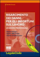 Risarcimento dei danni per gli infortuni sul lavoro. Le azioni processuali. Con CD-ROM