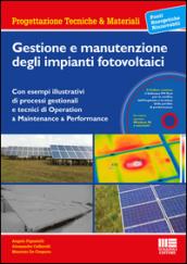 Gestione e manutenzione degli impianti fotovoltaici. Con CD-ROM