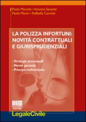 La polizza infortuni. Novità contrattuali e giurisprudenziali. Strategie processuali, nuove garanzie, principio indennitario