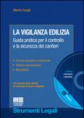 La vigilanza edilizia. Guida pratica per il controllo e la sicurezza dei cantieri. Con CD-ROM