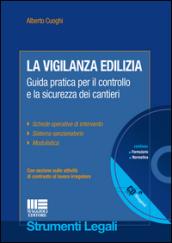 La vigilanza edilizia. Guida pratica per il controllo e la sicurezza dei cantieri. Con CD-ROM