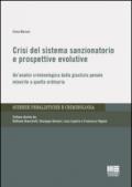 Crisi del sistema sanzionatorio e prospettive evolutive. Un'analisi criminologica dalla giustizia penale minorile a quella ordinaria