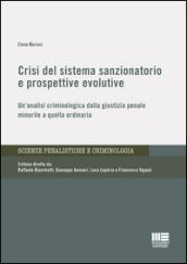 Crisi del sistema sanzionatorio e prospettive evolutive. Un'analisi criminologica dalla giustizia penale minorile a quella ordinaria