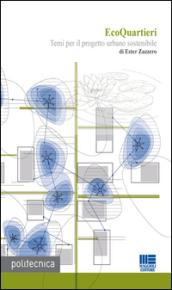 EcoQuartieri. Temi per il progetto urbano sostenibile