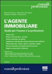 L'agente immobiliare. Guida per l'esame e la professione