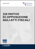 250 motivi di opposizione agli atti fiscali