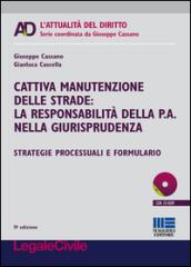 Cattiva manutenzione delle strade. La responsabilità della p.a. nella giurisprudenza. Con CD-ROM