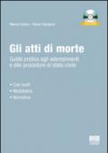 Gli atti di morte. Guida pratica agli adempimenti e alle procedure di stato civile. Con CD-ROM