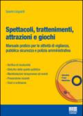 Spettacoli, trattenimenti, attrazioni e giochi. Manuale pratico per le attività di vigilanza, pubblica sicurezza e polizia amministrativa. Con CD-ROM