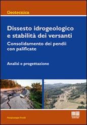 Dissesto idrogeologico e stabilità dei versanti. Consolidamento dei pendii con palificate. Analisi e progettazione