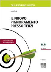 Il nuovo pignoramento presso terzi. Con CD-ROM