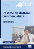 L'esame da dottore commercialista. Temi svolti