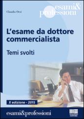 L'esame da dottore commercialista. Temi svolti