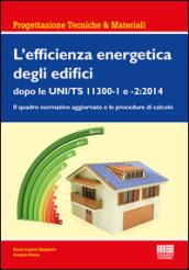 L'efficienza energetica degli edifici dopo le UNI/TS 11300-1 e 2:2014. Il quadro normativo aggiornato e le procedure di calcolo