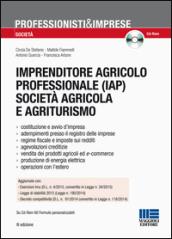 Imprenditore agricolo professionale (IAP) società agricola e agriturismo. Con CD-ROM