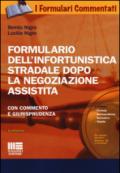 Formulario dell'infortunistica stradale dopo la negoziazione assistita. Con commento e giurisprudenza. Con CD-ROM