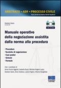 Manuale operativo della negoziazione assistita dalla norma alla procedura. Con CD-ROM