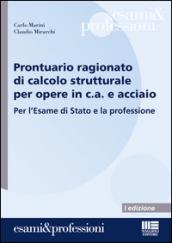 Prontuario ragionato di calcolo strutturale per opere in c.a. e acciaio. Per l'Esame di Stato e la professione