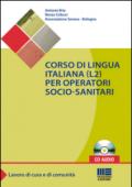 Corso di lingua italiana (L2) per operatori socio-sanitari. Con CD Audio